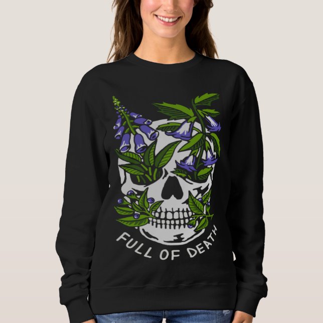 Full Of Death  Skull Botanical Sweatshirt (Front)