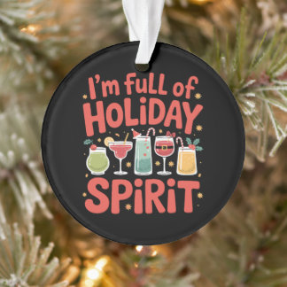Full Of Holiday Spirit Christmas Cocktails Xmas Ornament