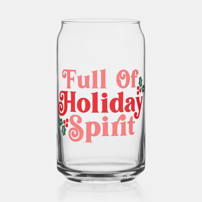 Full of Holiday Spirit - Festive Typography Can Glass (Front)
