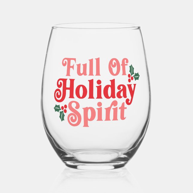 Full of Holiday Spirit - Festive Typography Stemless Wine Glass (Front)