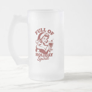 Full Of Holiday Spirit Wine Snarky Christmas Xmas Frosted Glass Beer Mug