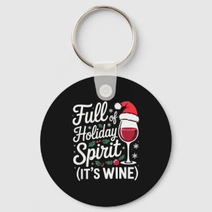 Full Of Holiday Srit Its Wine Funny Christmas Part Key Ring