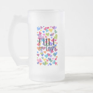 Full Of Love Cute Pretty Girly Valentine's Day Frosted Glass Beer Mug