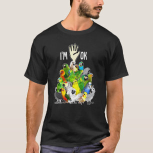 Full Of Parrots I'm Ok Funny Parrots Lovers T-Shirt