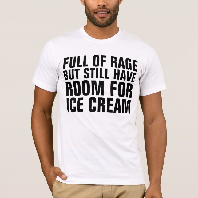 FULL OF RAGE FUNNY ICE CREAM T-SHIRTS (Front)
