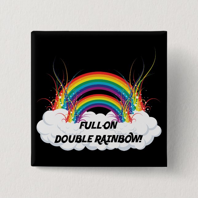 FULL-ON DOUBLE RAINBOW 15 CM SQUARE BADGE (Front)