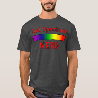 Full Spectrum Nerd funny T-Shirt