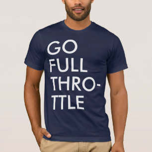 Full Throttle Baby! T-Shirt