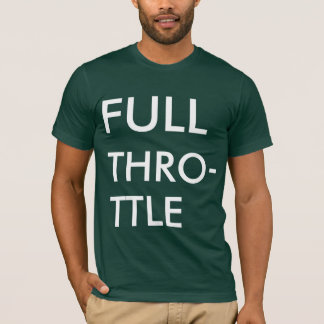 Full Throttle! T-Shirt