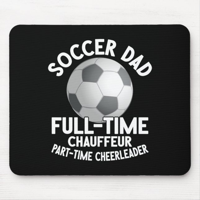 Full-time Chauffeur Part-time Cheerleader Soccer D Mouse Mat (Front)