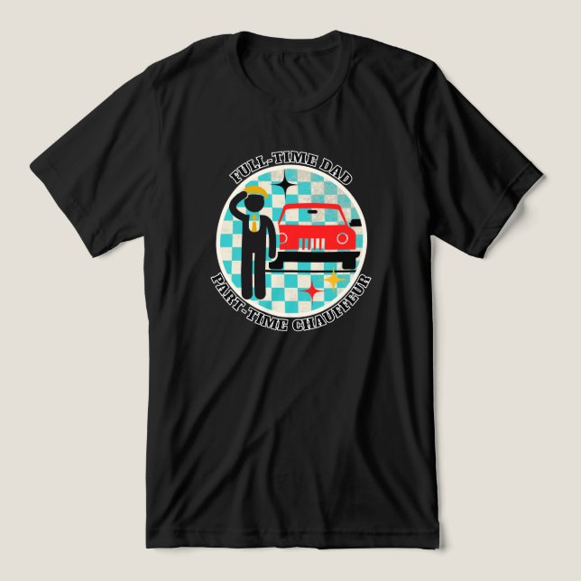 Full-Time Dad Part-Time Chauffeur Tri-Blend Shirt (Design Front)