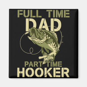 Full Time Dad Part Time Funny Fishing Dad Fathers  Magnet