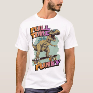 Full Time Funky T-Shirt
