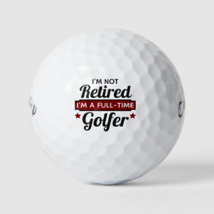 Full-Time Golfer – Funny Retirement Quote Golf Balls
