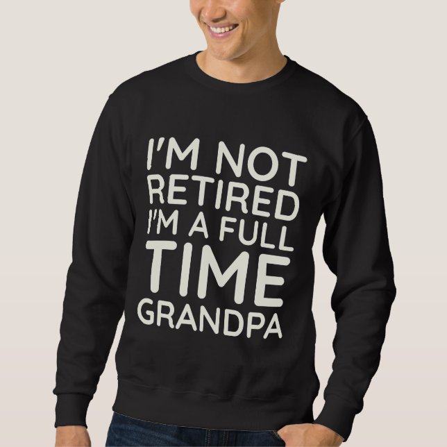 Full Time Grandpa Sweatshirt (Front)