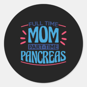 Full Time Mum Part Time Pancreas Classic Round Sticker