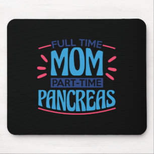 Full Time Mum Part Time Pancreas Mouse Mat