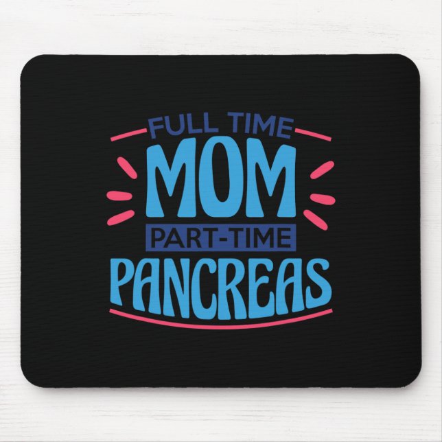 Full Time Mum Part Time Pancreas Mouse Mat (Front)