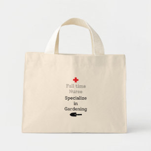 Full Time Nurse Specialise in Gardening Mini Tote Bag