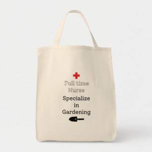 Full Time Nurse Specialise in Gardening Tote Bag