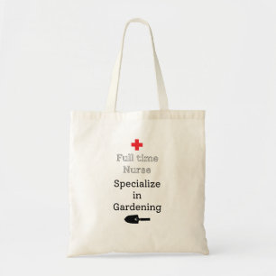 Full Time Nurse Specialise in Gardening Tote Bag