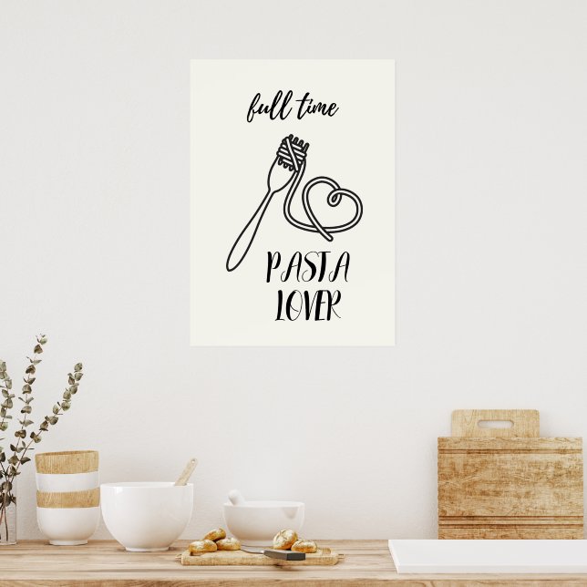 Full time pasta lover  poster (Kitchen)