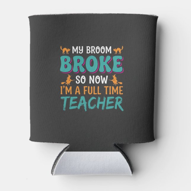 Full Time Teacher Halloween Witch Design_1 Can Cooler (Front)