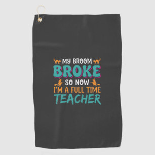 Full Time Teacher Halloween Witch Design_1 Golf Towel