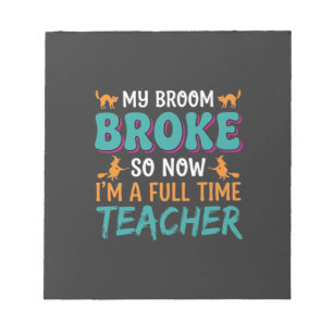 Full Time Teacher Halloween Witch Design_1 Notepad