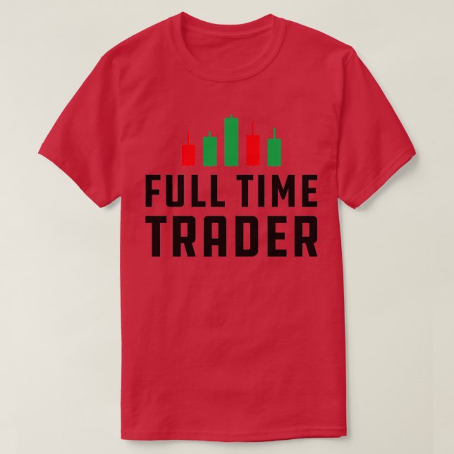 Full Time Trader 12 T-Shirt (Design Front)