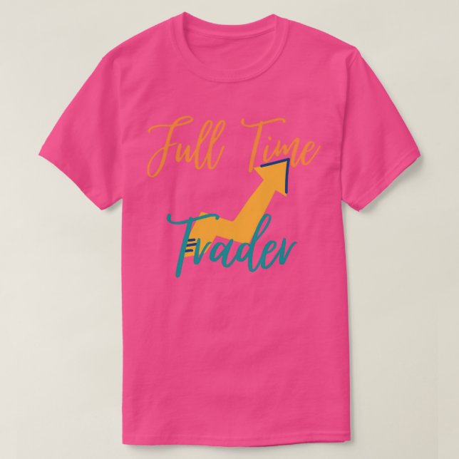 Full Time Trader Design T-Shirt (Design Front)