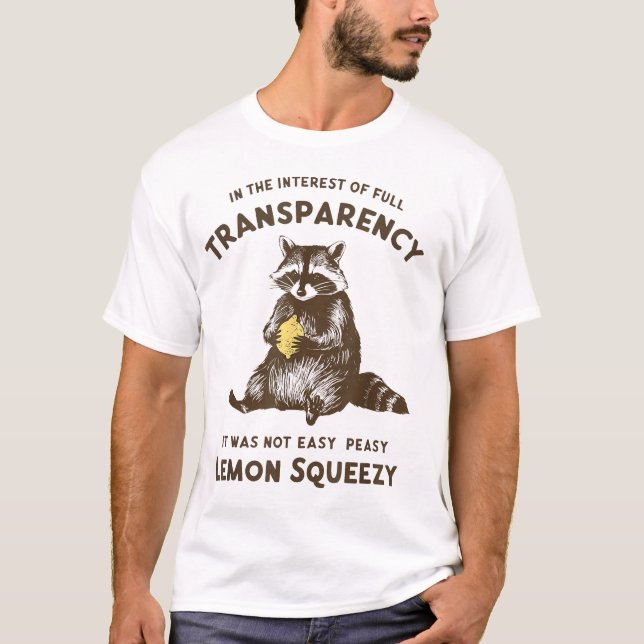 Full Transparency It Was Not Easy Peasy Lemon T-Shirt (Front)