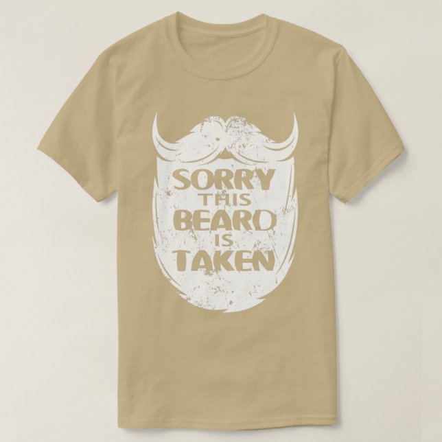 Fullbearded moustache Sorry This Beard Is Taken T-Shirt (Design Front)