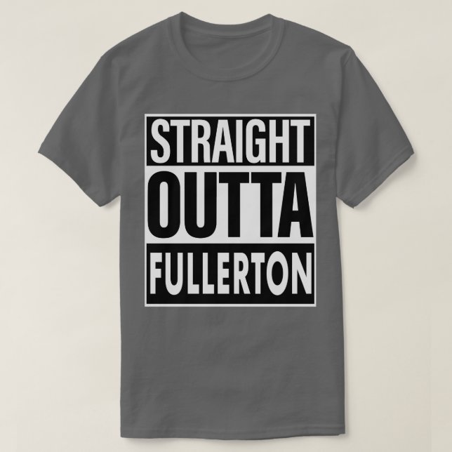 Fullerton Name Straight Outta Fullerton T-Shirt (Design Front)