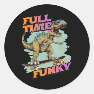 Fulltime Funky Funny Dinosaur Skateboarding  Classic Round Sticker