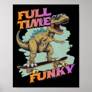 Fulltime Funky Funny Dinosaur Skateboarding  Poster