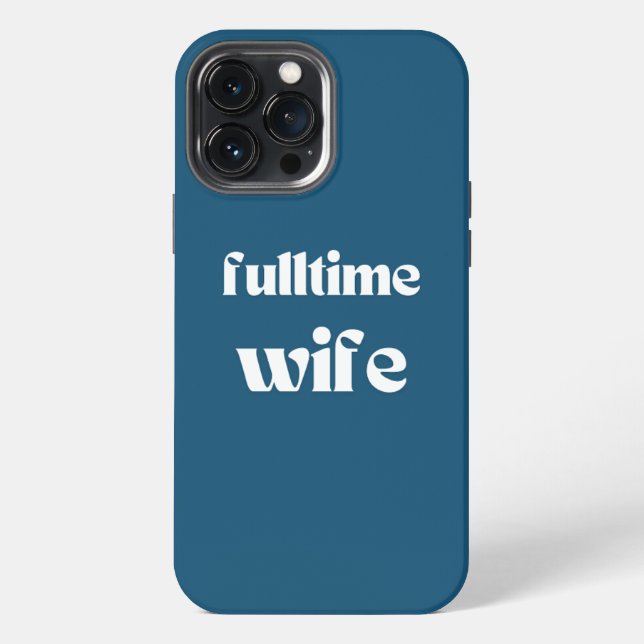 Fulltime Wife | Iphone case | Teal blue (Back)