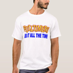 FULLTIMERS DO IT ALL THE TIME T-Shirt