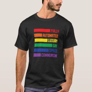 Fully Automated Luxury Gay Space Communism Lesbian T-Shirt