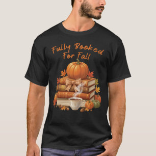 Fully Booked for Fall Books Coffee Reading Pumpkin T-Shirt