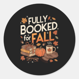 Fully Booked For Fall Books Pumpkin Autumn Thanksg Classic Round Sticker