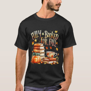 Fully Booked For Fall Cozy Autumn Reading Gift  T-Shirt