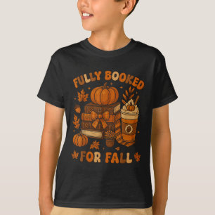 Fully Booked For Fall Pumpkin Books Coffee Thanksg T-Shirt