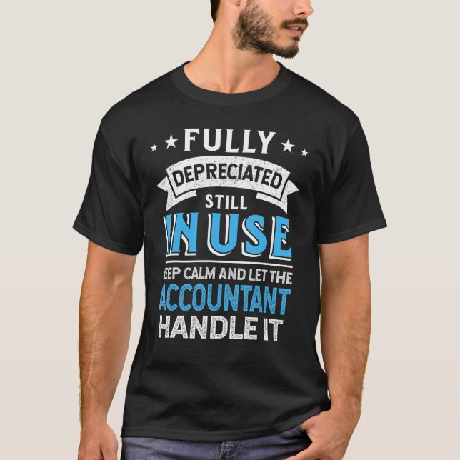 Fully Depreciated Still In Use   Accountant Quote T-Shirt (Front)