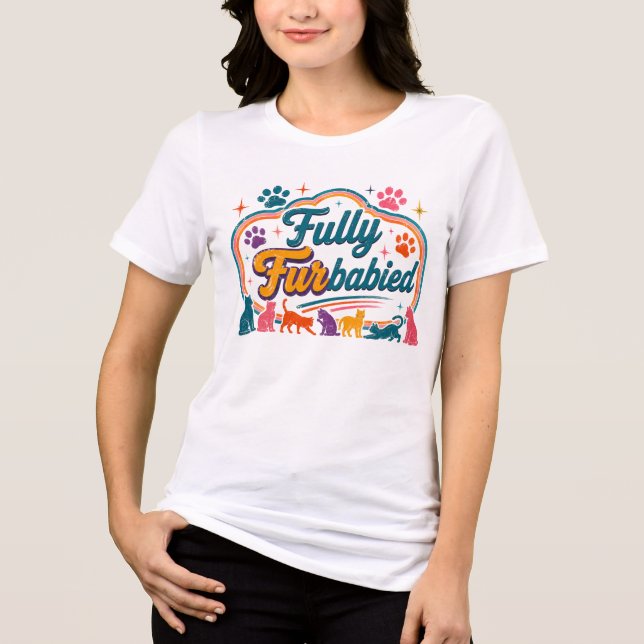 Fully FurBabied Tri-Blend Shirt (Front)