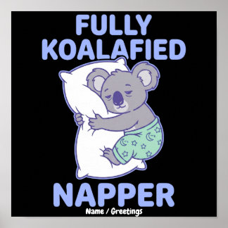 Fully Koalafied Napper Cute Sleepy Koala Funny Poster