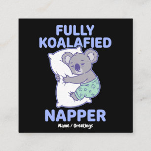 Fully Koalafied Napper Cute Sleepy Koala Funny Square Business Card