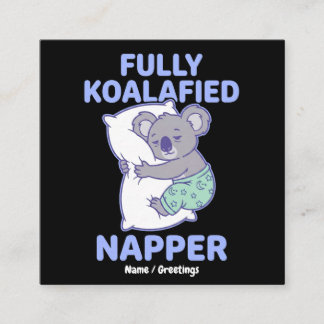 Fully Koalafied Napper Cute Sleepy Koala Funny Square Business Card