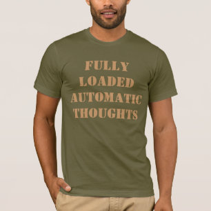 FULLY LOADED AUTOMATIC THOUGHTS T-Shirt