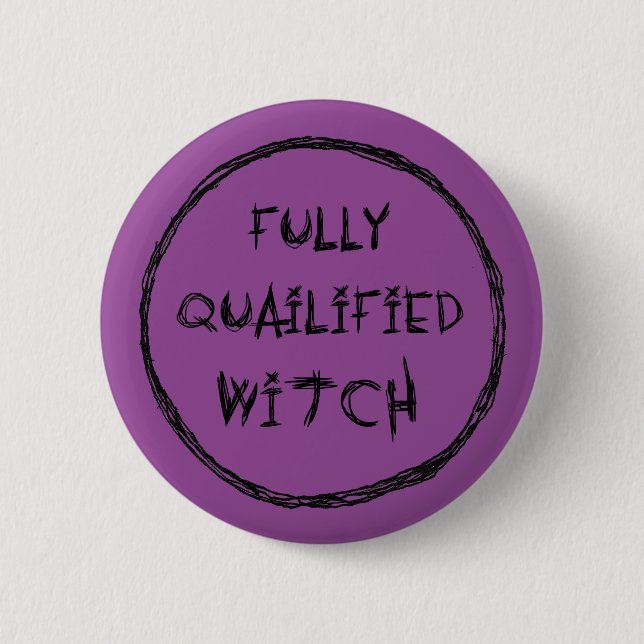 Fully Qualified Witch - Charcoal Effect 6 Cm Round Badge (Front)
